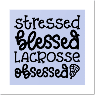 Stressed Blessed Lacrosse Obsessed Sport Cute Funny Posters and Art